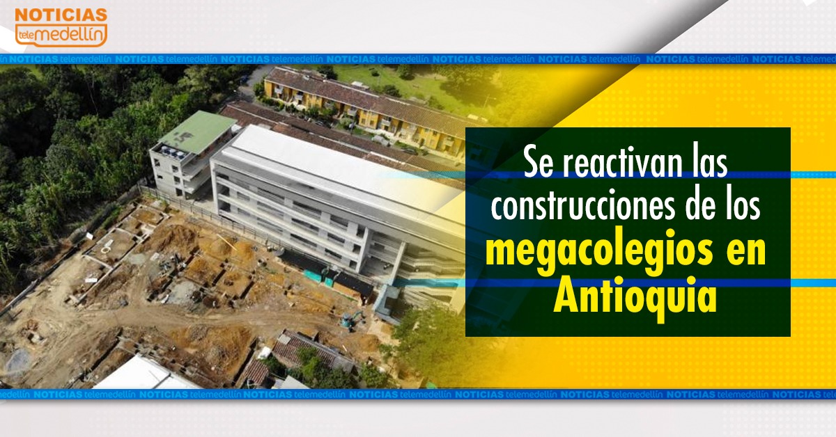 Se reactivan las construcciones de los megacolegios en Antioquia
