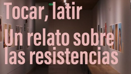 Tocar, Latir: un relato sobre las resistencias
