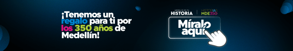 Banner con el texto "Tenemos un regalo para ti por los 350 años de Medellín" y un llamado a la acción