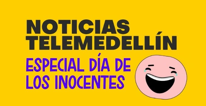 ¡No se lo pierda! Noticias Telemedellín presenta su Especial del Día de los Inocentes