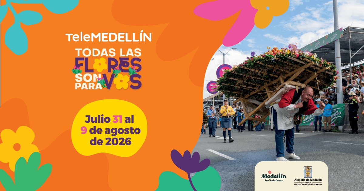 Telemedellín invita a la Feria de las Flores 2026, del 31 de julio al 9 de agosto, con fotografía de un silletero cargando una silleta durante el desfile