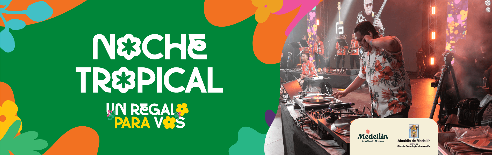 Banner de la Noche Tropical de la Feria de las Flores, con un DJ y músicos realizando una presentación en vivo sobre el escenario, junto a la campaña 
